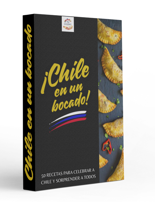 Chile en un Bocado - Fiestas Patrias ¡50 Recetas que Revolucionarán tu 18!